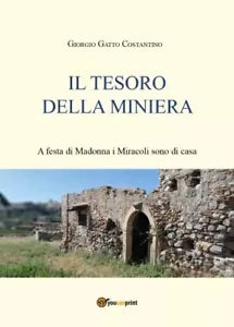 Il tesoro della miniera A Festa di Madonna i miracoli sono di casa di Giorg