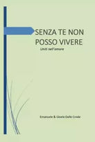 Senza te non posso vivere Uniti nell amore di Emanuele Gioele Dalle Crode