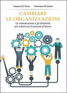 Cambiare le organizzazioni di Tommaso Di Sabato, Vanessa De Giosa, 2015
