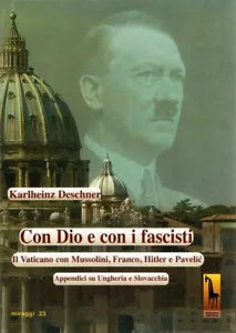 Con Dio e con i fascisti. Il Vaticano con Mussolini, Franco, Hitler e Pavelic. A