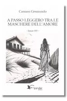 A passo leggero tra le maschere dell amore di Carmen Gesmundo