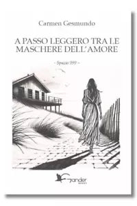 A passo leggero tra le maschere dell amore di Carmen Gesmundo