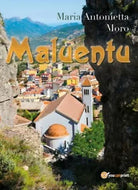 Maluentu di Maria Antonietta Moro, 2018, Youcanprint