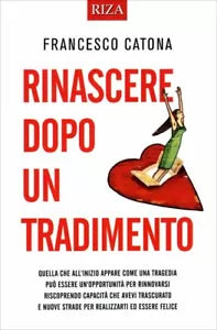 Rinascere Dopo un Tradimento di Francesco Catona, 2014, Riza Edizioni