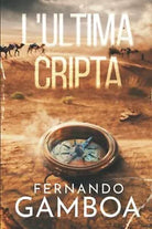 L ultima Cripta Le Avventure Di Ulises Vidal di Fernando Gamboa 2020 Indipen