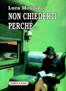 Non chiederti perche... di Luca Molinini, 2007, Tabula Fati