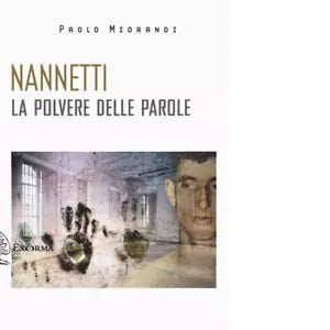 NANNETTI LA POLVERE DELLE PAROLE di Miorandi Paolo