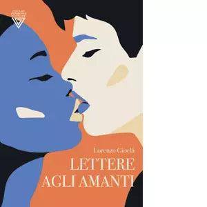 Lettere agli amanti di Lorenzo Gioielli