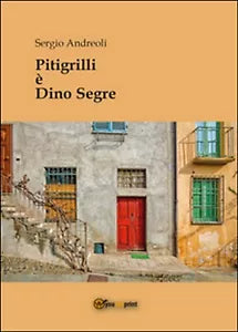 Pitigrilli e Dino Segre di Sergio Andreoli, 2015, Youcanprint
