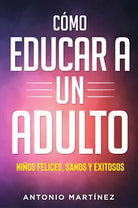 C mo educar a un adulto Ni os felices
