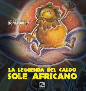 LA LEGGENDA DEL CALDO SOLE AFRICANO di Sonia Sprio