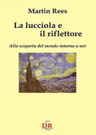 La lucciola e il riflettore Alla scoperta del mondo intorno a noi di Martin Re