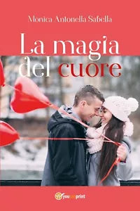 La magia del cuore di Monica Antonella Sabella, 2017, Youcanprint