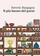 Il pi buono del paese di Saverio Bargagna
