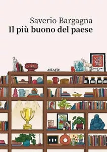 Il pi buono del paese di Saverio Bargagna