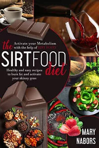 THE SIRTFOOD DIET di Mary Nabors, 2021, Youcanprint