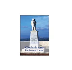 Ciociaria e no, l’isola senza il mare - Antonio Esposito, 2016, Youcanprint