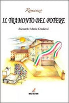 Il tramonto del potere di Riccardo Maria Gradassi, 2012, Mgc Edizioni