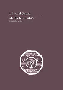 Ms. Barb. Lat. 4145. Uno studio critico. Ediz. critica di Edward Szost, 2021,