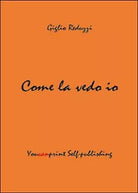 Come la vedo io di Giglio Reduzzi, 2014, Youcanprint