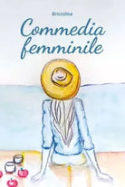 Commedia femminile Il magico mondo dei sentimenti femminili di Briciolina