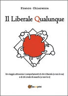 Il liberale qualunque di Franco Chiarenza, 2014, Youcanprint