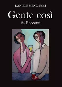 Gente cosi di Daniele Menicucci, 2017, Youcanprint