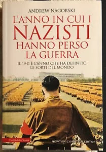 L’anno in cui i nazisti hanno perso la guerra di Andrew Nagorski 2019 Newton