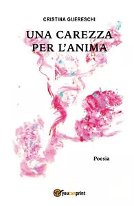 Una carezza per l’anima di Cristina Guereschi, 2017, Youcanprint