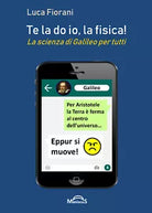 Te la do io, la fisica! - Luca Fiorani, 2019, Youcanprint