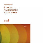 DOLCE NAUFRAGARE NELLA GIOIA di Palisi Alessandra