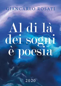 Al di la dei sogni e poesia di Giancarlo Rosati, 2019, Youcanprint