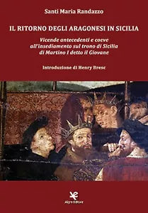 Il ritorno degli Aragonesi in Sicilia di Santi Maria Randazzo, Algra Editore
