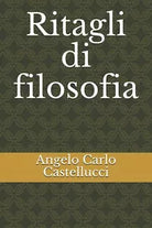 Ritagli di filosofia di Angelo Carlo Castellucci