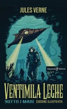 Ventimila leghe sotto i mari Ediz illustrata di Jules Verne