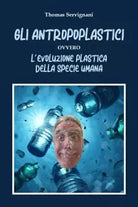 Gli Antropoplastici ovvero L evoluzione plastica della specie umana di Thomas