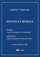 Politica e morale - Alberto Nigi, 2018, Youcanprint