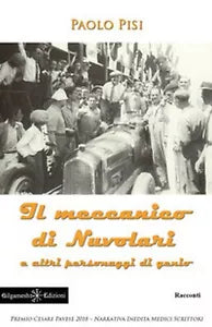 Il meccanico di Nuvolari e altri personaggi di genio di Paolo Pisi, 2019, Gil