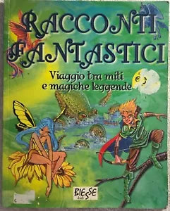 Racconti fantastici - Viaggio tra miti e magiche leggende di Aa.vv., 2008, Bie