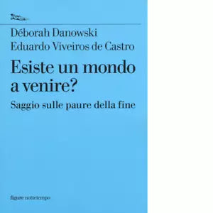 Esiste un mondo a venire di D borah Danowski