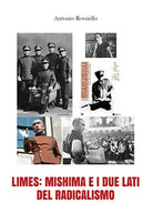 Limes: Mishima e i due lati del radicalismo di Antonio Rossiello, 2018, Youc.