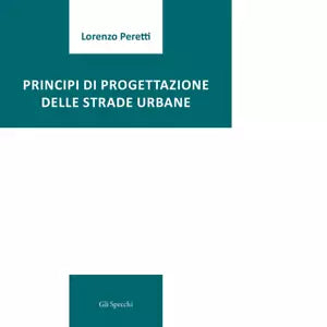 Principi di progettazione delle strade urbane di Peretti Lorenzo