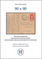 90x90. Novanta momenti per novant’anni di storia della radio e della televisione