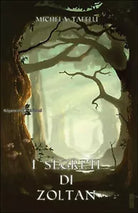 I segreti di Zoltan di Michela Tafelli, 2015, Gilgamesh Edizioni
