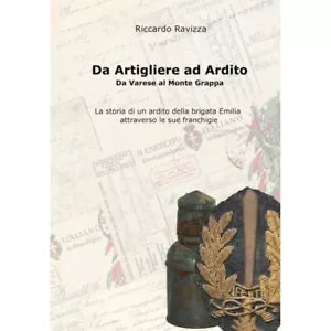Da artigliere ad ardito Da Varese al Monte Grappa di Riccardo Ravizza