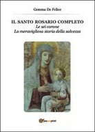 Il santo rosario completo - Gemma De Felice, 2014, Youcanprint