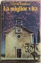 La miglior vita di Fulvio Tomizza, 1977, Club Degli Editori