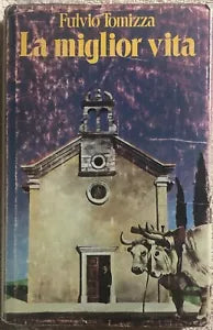 La miglior vita di Fulvio Tomizza, 1977, Club Degli Editori