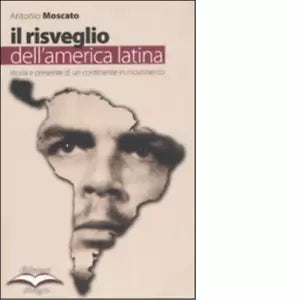 IL RISVEGLIO DELL AMERICA LATINA di ANTONIO MOSCATO