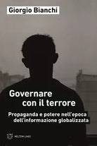 Governare con il terrore Propaganda e potere nell epoca dell informazione globa